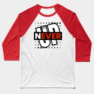 Never Give Up Baseball T-Shirt